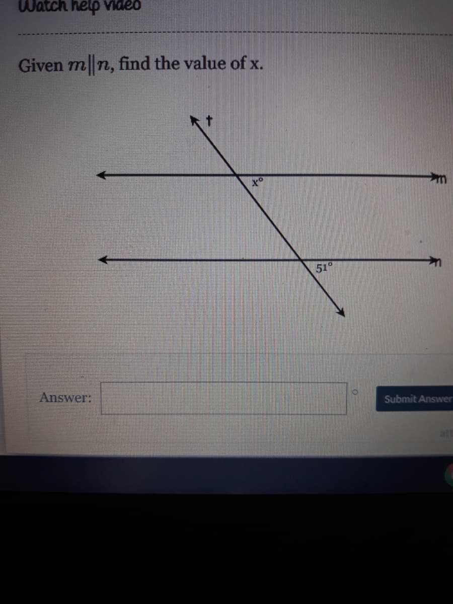 Watch help Video
Given m n, find the value of x.
to
51°
Answer:
Submit Answer
att
