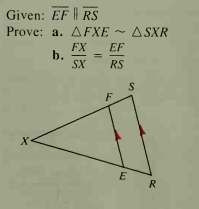 Given: EF | RS
Prove: a. AFXE ~ ASXR
FX
b.
SX
EF
RS
S
X-
E
R
