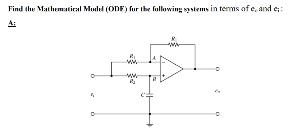 Find the Mathematical Model (ODE) for the following systems in terms of e, and e; :
А:
R1
R1
A
В
R2
