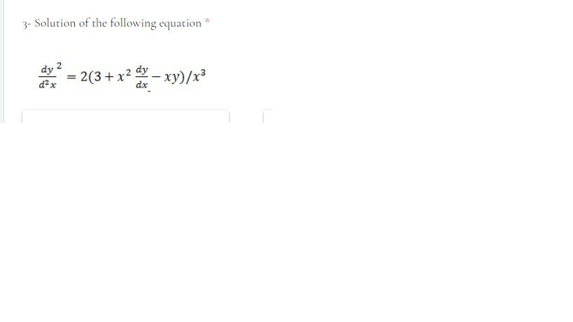 3-
Solution of the following equation *
dy
2(3+x?
dx
dy - xy)/x
d?x
2.
