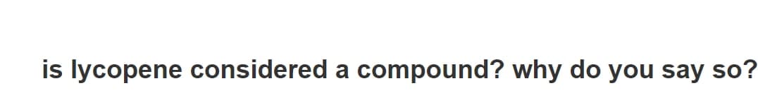 is lycopene considered a compound? why do you say so?