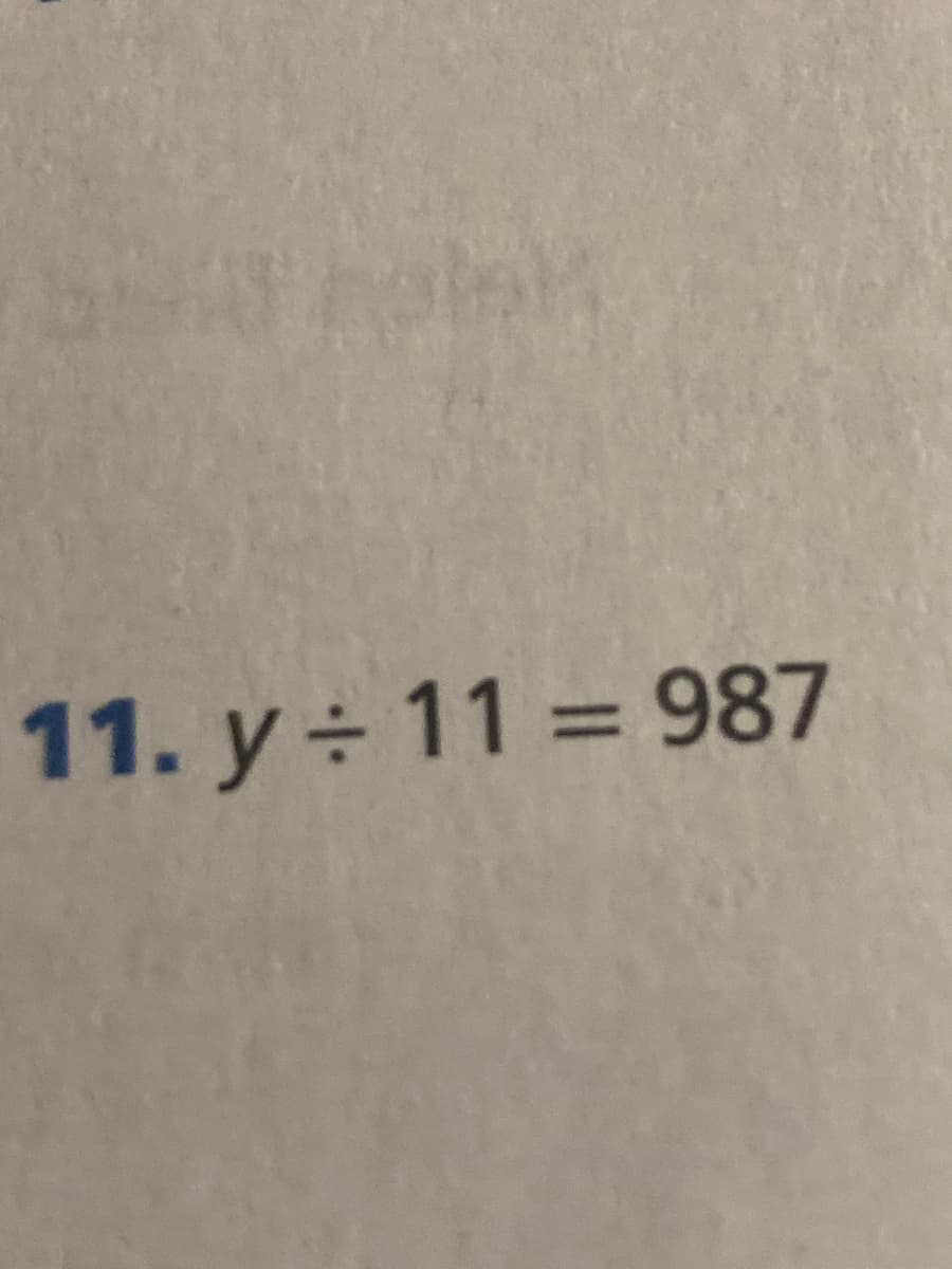 11. y÷ 11 = 987
