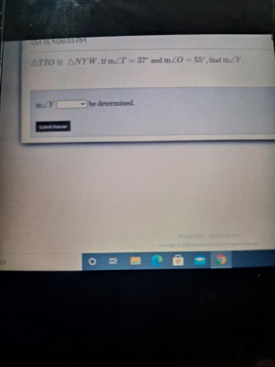 Oct 13, 4:08 53 PM
ATIO ANYW.If m/T 37° and mZO = 55°, find mZY.
mZY
be determined.
Submit Anewer
Povacy Pol
Cph 2021
TemServ
