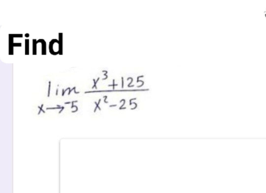 Find
lim X²+125
X5 x2-25
