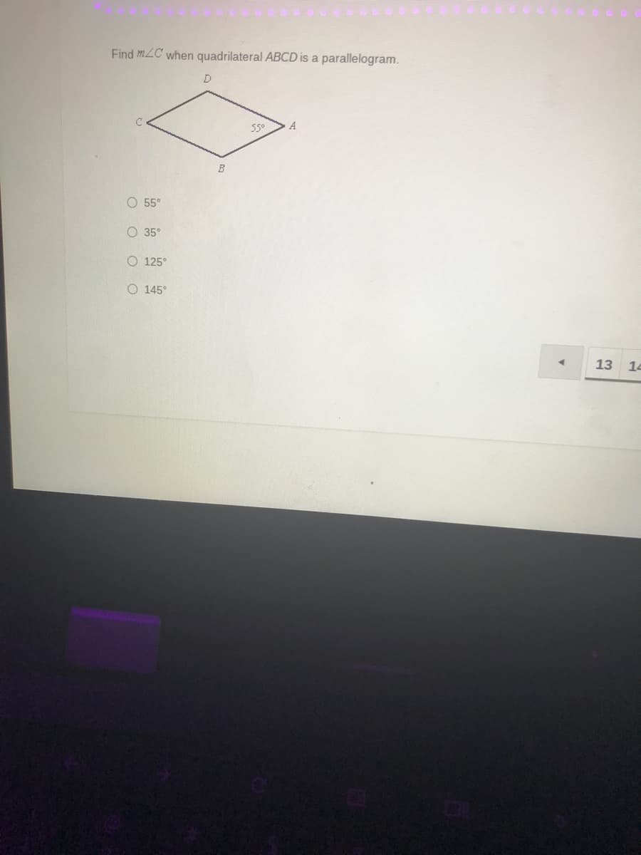 **Question:**

Find \( m \angle C \) when quadrilateral \( ABCD \) is a parallelogram.

**Diagram Description:**

The diagram shows a parallelogram \( ABCD \) with vertices labeled \( A \), \( B \), \( C \), and \( D \) in a clockwise manner starting from the top-right vertex. The angle at vertex \( A \) is marked as \( 55^\circ \).

**Answer Choices:**

- \( 55^\circ \)
- \( 35^\circ \)
- \( 125^\circ \)
- \( 145^\circ \)