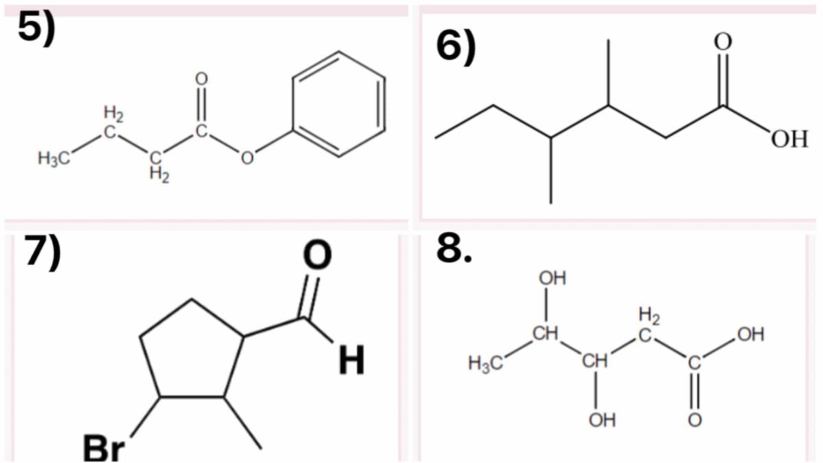 5)
H3C
7)
H2
Br
О
H
6)
8.
Н3С
ОН
CH
ОН
H2
ОН
OH