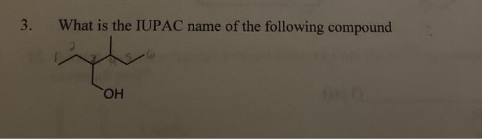 3. What is the IUPAC name of the following compound
OH