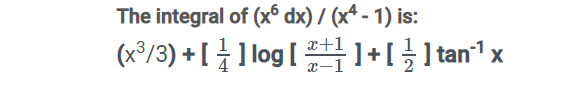 The integral of (x® dx) / (xª - 1) is:
(xP/8) + [ ↓ 11og[ 플 1+[글]tan'1 x
