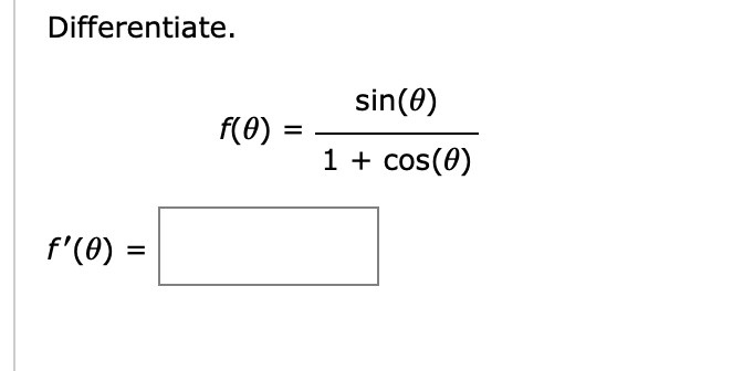 Differentiate.
sin(0)
f(0)
1 + cos(0)
f'(0) =
