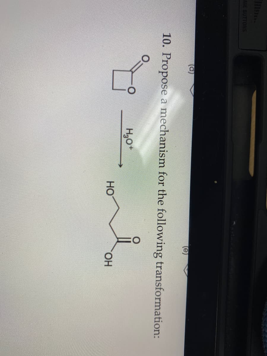 ME BUTTONS
10. Propose a mechanism for the following transformation:
-O
H₂O+
(e)
HO
OH