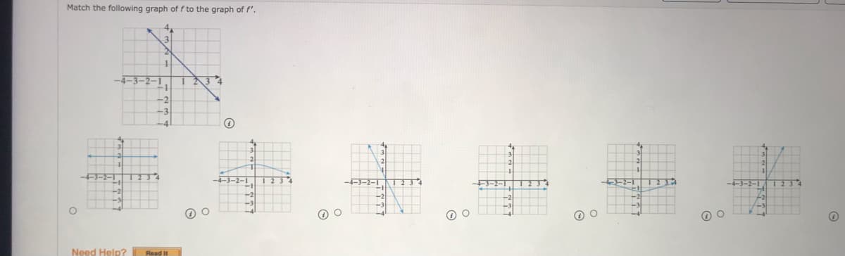 Match the following graph of f to the graph of f'.
3-2-1
1 23 4
-2
-3
3-2-1.T
Need Help?
Read It
