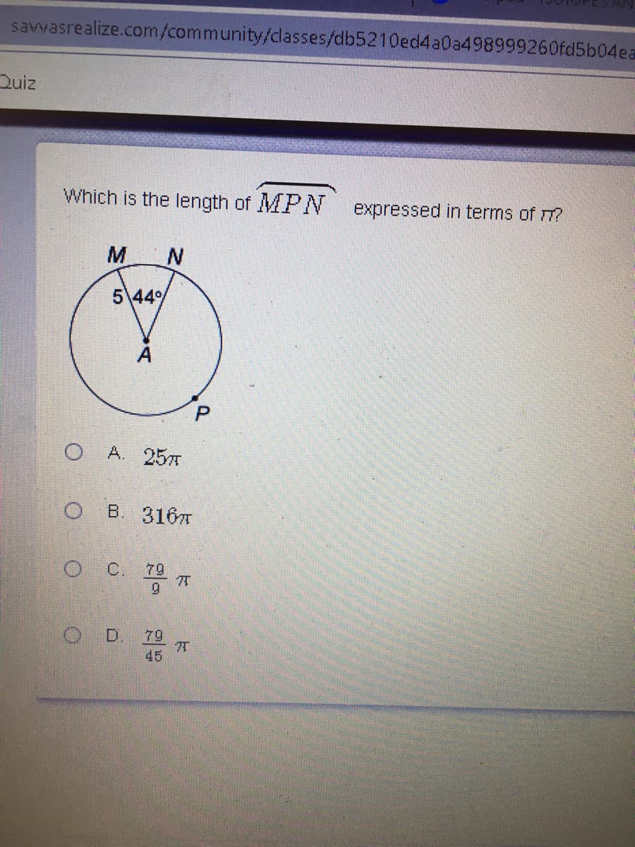 savvasrealize.com/community/classes/db5210ed4a0a498999260fd5b04ea
Quiz
Which is the length of MPN
expressed in terms of m?
M
5 44%
O A. 257
B. 316
OC.
79
OD.
79
45
