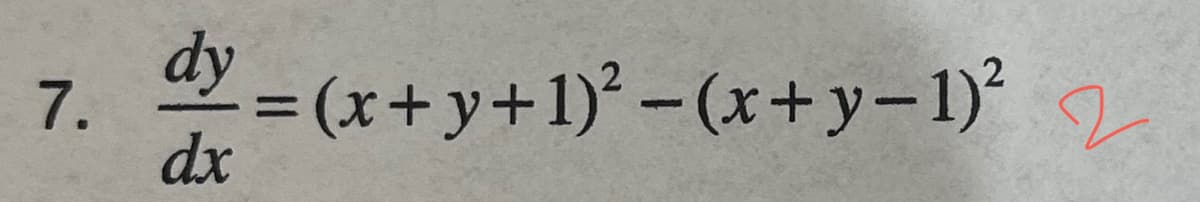 dy
7. = (x+y+1)² -(x+y-1)
dx
%3D
