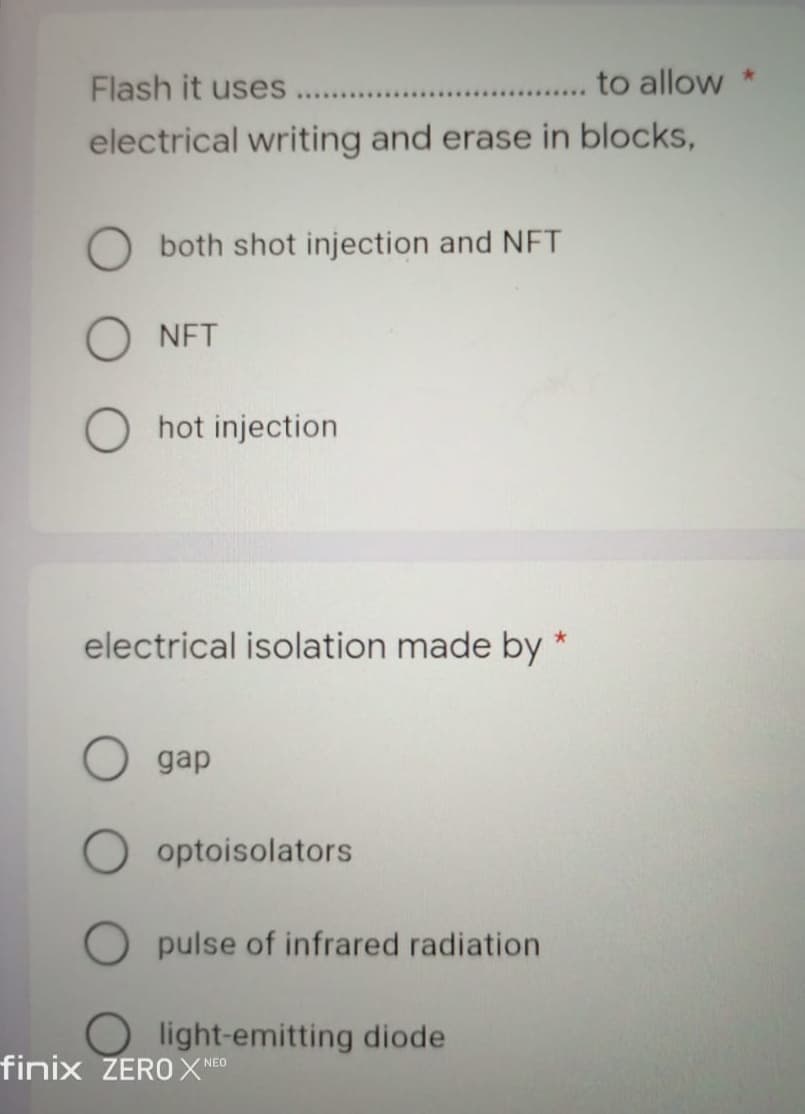 to allow *
Flash it uses
*************
electrical writing and erase in blocks,
both shot injection and NFT
ONFT
O hot injection
electrical isolation made by
*
gap
optoisolators
pulse of infrared radiation
light-emitting diode
finix ZEROX NEO