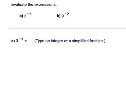 Evaluate the expressions.
a) 3-4
b) 9-2
а) 3
(Type an integer or a simplified fraction.)
II
