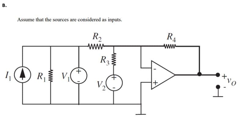 B.
Assume that the sources are considered as inputs.
1₁ O
R₁
www
+
R₂
www
R3
V₂
wwww
+
R₁
wwwww
XNO