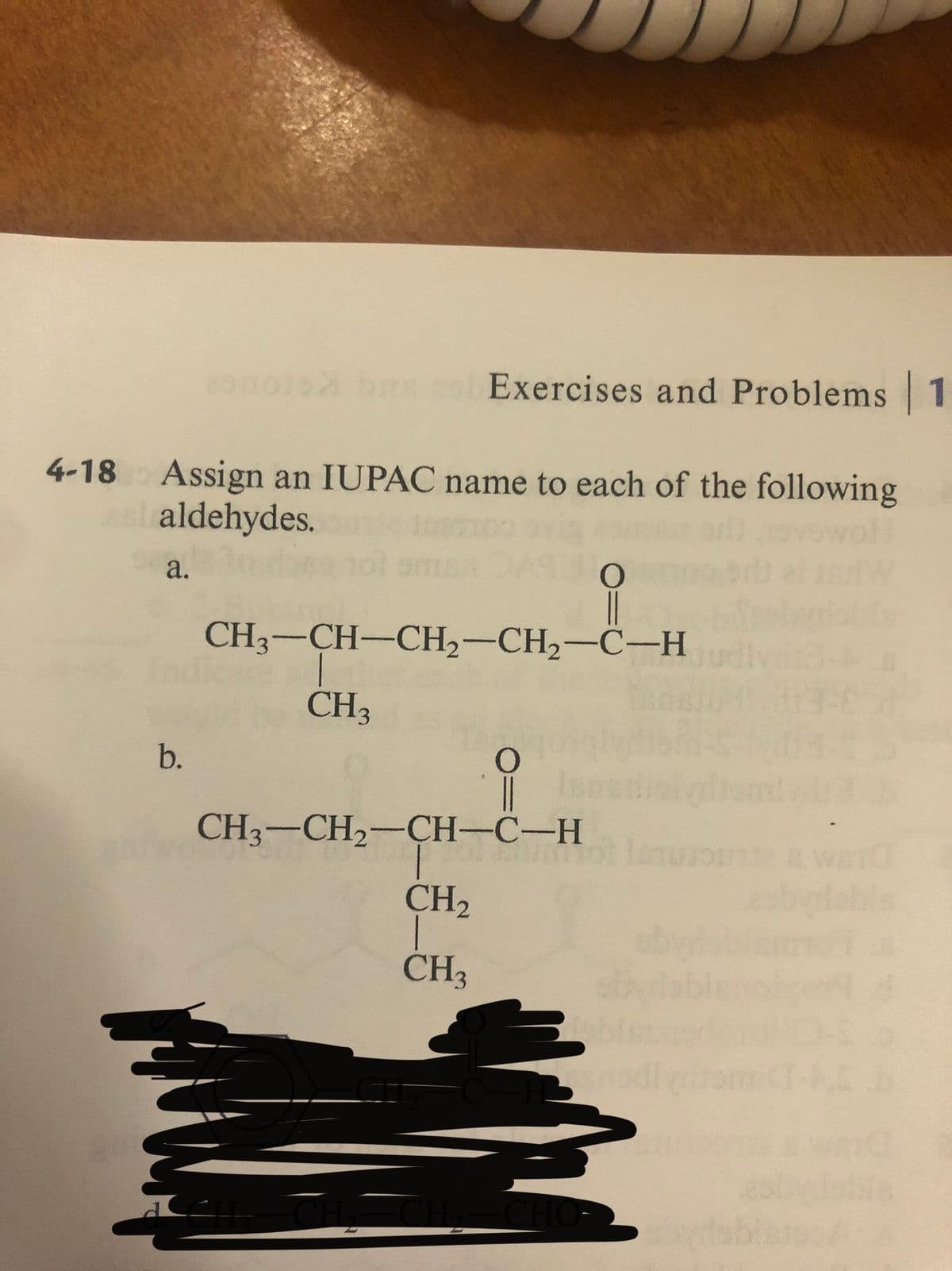 ono bs Exercises and Problems 1
4-18 Assign an IUPAC name to each of the following
aldehydes.
a.
CH3-CH-CH,-CH2-C-H
CH3
b.
CH3-CH2-CH-C–H
CH2
ČH3
adiomic
