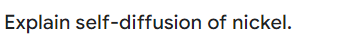 Explain self-diffusion of nickel.