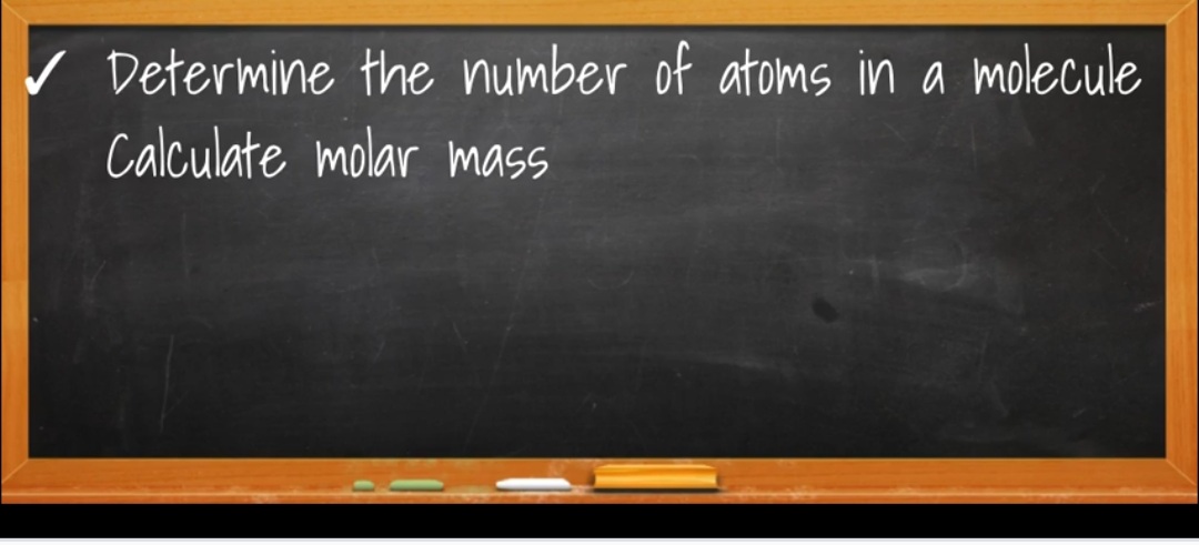 Determine the number of atoms in a molecule
Calculate molar mass