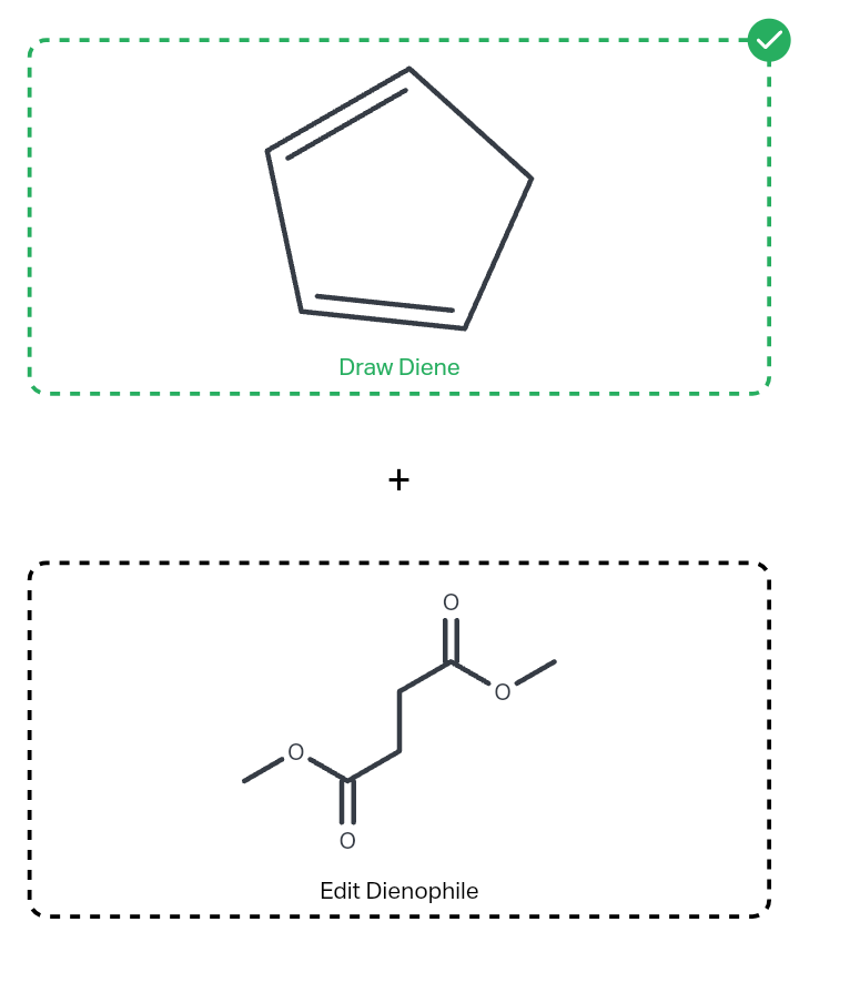 Draw Diene
+
O
Edit Dienophile