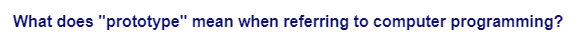What does "prototype" mean when referring to computer programming?