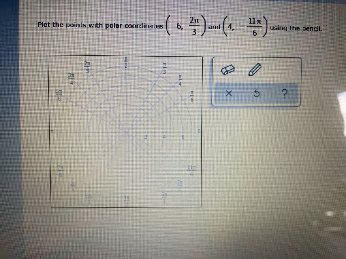 11 1
Plot the points with polar coordinates
-6,
and 4.
3.
using the pencil.
2.
37
41
9.
117
