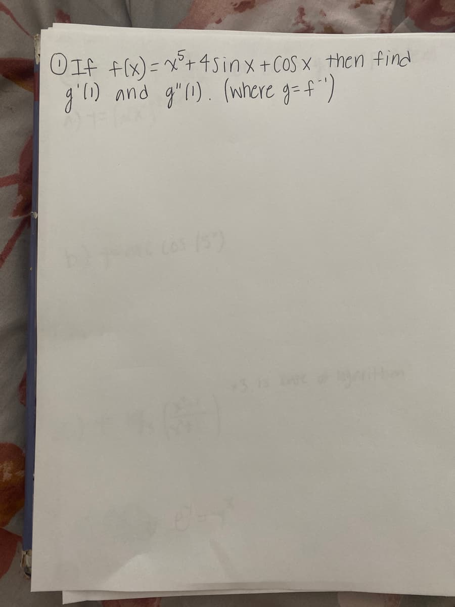 OIf f(x)=x°+4sinx+CoS x then find
g'l) and g"). (where g=f")
