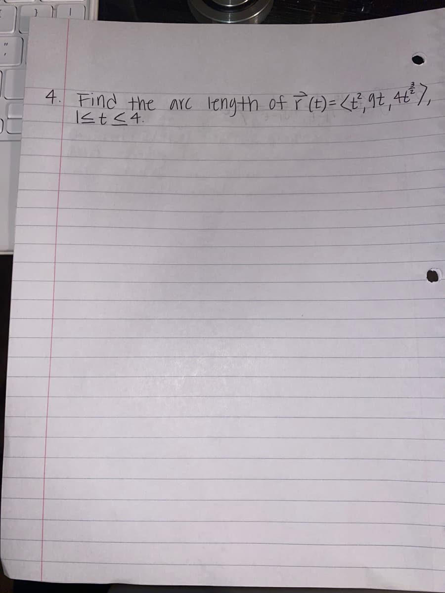 4 Find the arc length of 7(4)=<E, 9t,4t° ),
