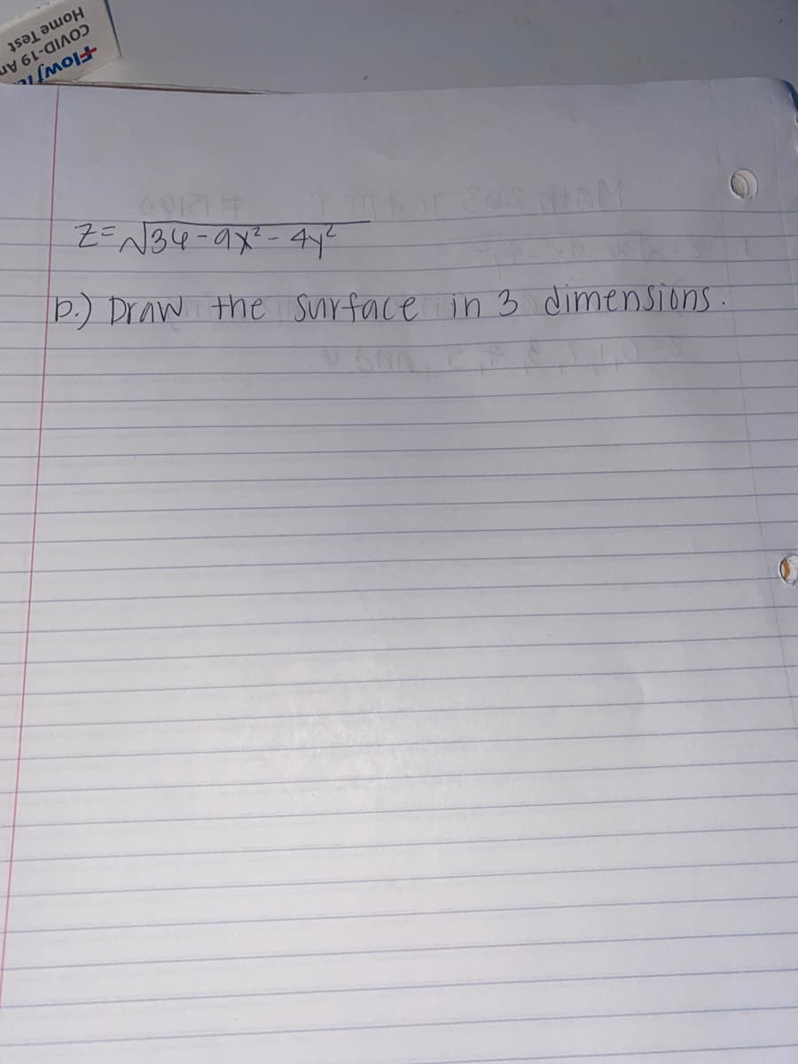 p.) Draw the Surface in 3 dimensions
Z=N34-9x-4y
-Flowfe.
COVID-19 An
Home Test
