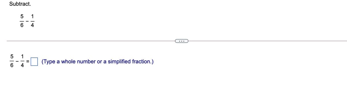 Subtract.
1
4
...
5
1
(Type a whole number or a
simplified fraction.)
6.
4
