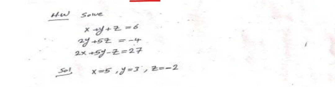 Solve
X+z =6
2y+52 =-4
Lx +영-근3D27
Sol
x=5 =3, 2--2
