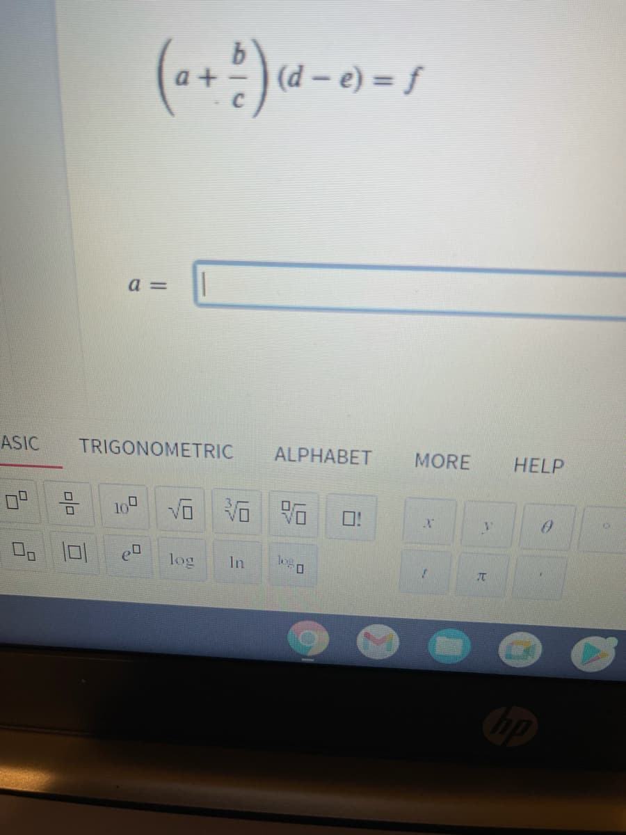 (d – e) = f
a =
ASIC
TRIGONOMETRIC
ALPHABET
MORE
HELP
믐
后
O!
log
In
log
