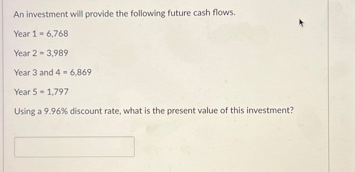 An investment will provide the following future cash flows.
Year 1 6,768
Year 2 = 3,989
Year 3 and 4 = 6,869
Year 5 = 1,797
Using a 9.96% discount rate, what is the present value of this investment?