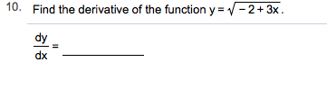 Find the derivative of the function y = -2+3x
10.
dy
dx
