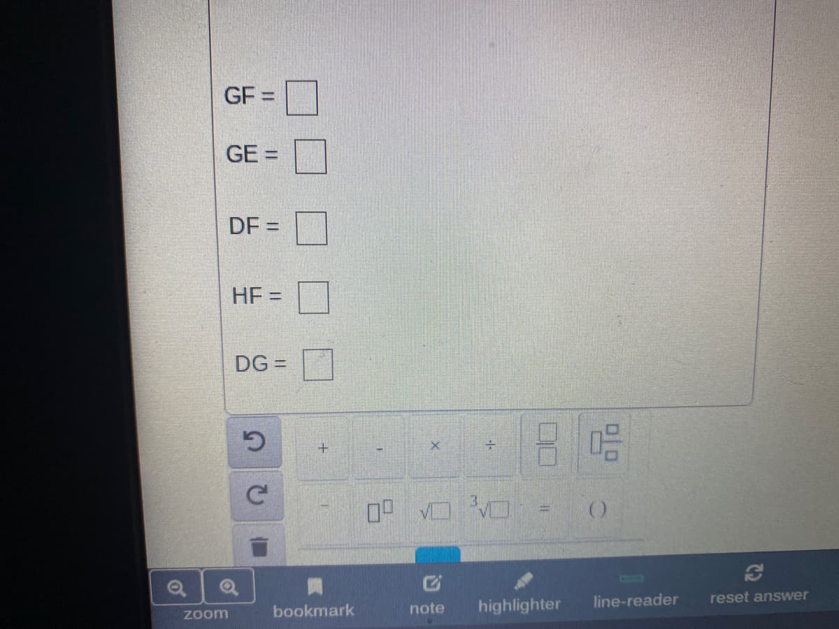 GF =
%3D
GE =
DF =
HF =
%3D
DG =
line-reader
reset answer
bookmark
note
highlighter
zoom
