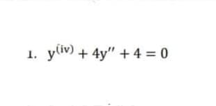 yliv) + 4y" + 4 = 0
1.
