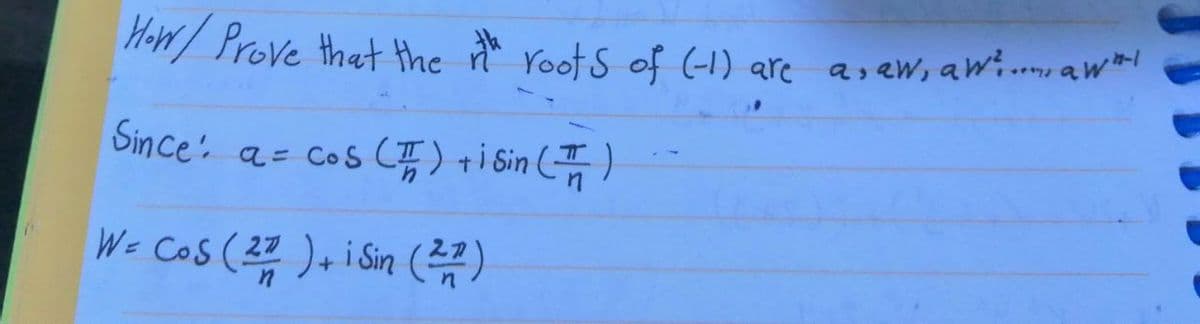 1-W/ Prove that the tu roots of (-1) are asew, awi..m aw*l
Since
a = Cos C ) ti sin ()
We Cos (22 )+iSin (꽃)
