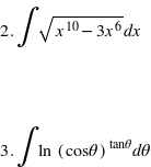 2.
x10 – 3x6dx
tane d0
In (cose)
3.
