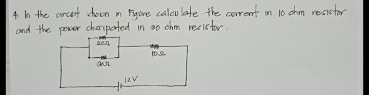 4. In the arcot chown n figure calcu late the current in 10 chm resıstor
ond the power chasipated in s0 chm reristor.
202
12V
