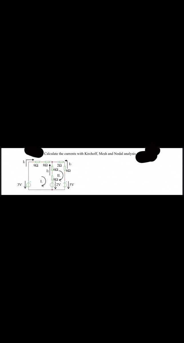 3V
99
Calculate the currents with Kirchoff, Mesh and Nodal analysis,
8924 20
602
13
602
II
√₂v DJsv