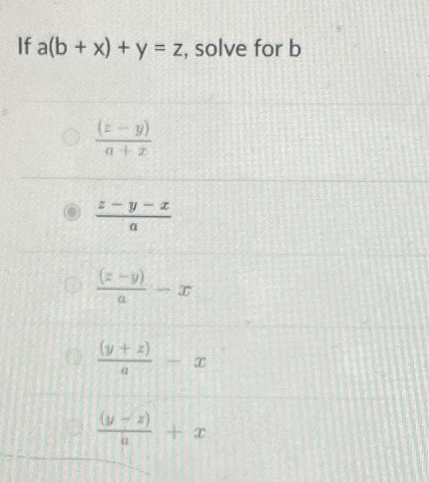 If a(b + x) + y = z, solve for b
(= - y)
atz
a
(2-9)
a
(y + 2)
a
(v (2)
C
B
+x