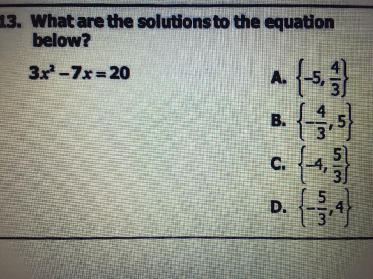 13. What are the solutions to the equation
below?
3x-7x= 20
A.
В.
С.
D.
513
