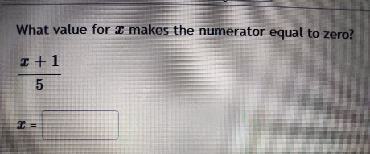 What value for I makes the numerator equal to zero?
5
