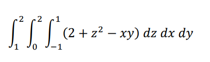 2
2
-1
[ITe+2?-xy) dz dx dy
(2 + z? – xy) dz dx dy
0.
-1
