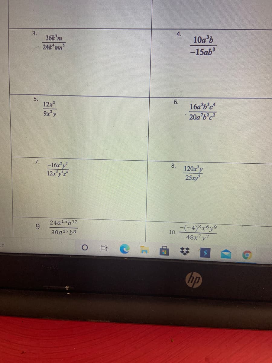 3.
36k m
4.
10a'b
24k mn
-15ab
5.
12x2
6.
16a'b'c
9x y
20a'b'c
7.
8.
-16x*y
12.x'y'z
120x'y
25xy
24a15b12
9.
30a17b8
-(-4)3x6y9
48x7 y7
10.
Et C
hp
