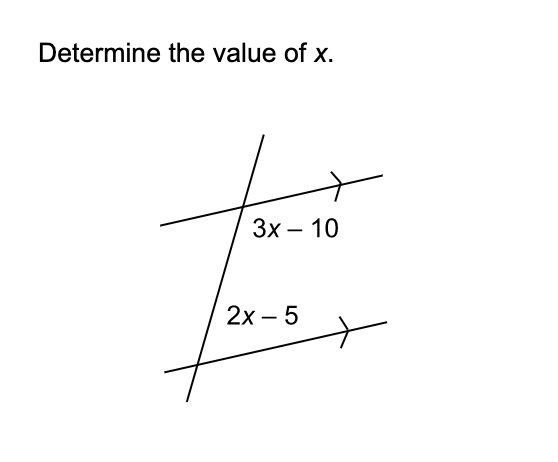 Determine the value of x.
3x-10
2x - 5