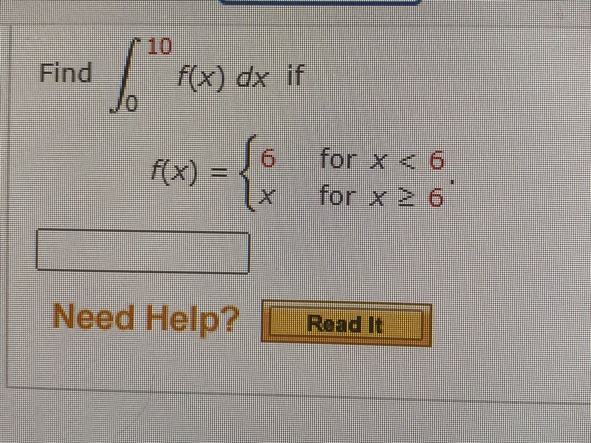 10
Find
f(o) యఁ if
for x <6
f(x) =
for x 2 6
Need Help?
Read It
