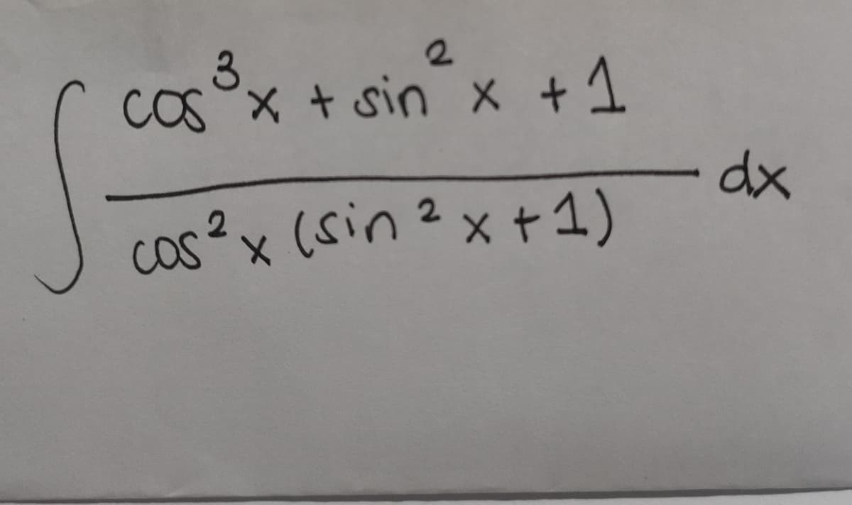 3.
CoSX + sin x +1
dx
2
2.
cos?x (sin ?x t1)
