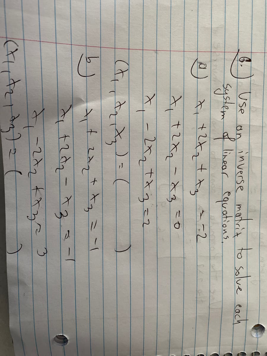 6.
System f linear equations.
Use o lincar equation?.
inverse to solve each
matrit
と,tzXa
こつ
-2ペっtxるこて
ifzazt t,ミー
十てきてる-
3.
