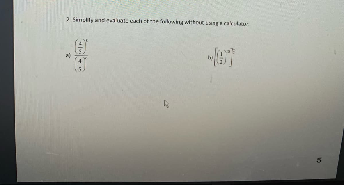 2. Simplify and evaluate each of the following without using a calculator.
a)
4.
